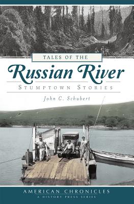 Tales of the Russian River: Stumptown Stories - Schubert, John C