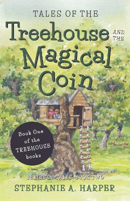 Tales of the Treehouse and the Magical Coin - Harper, Stephanie A.