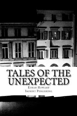 Tales of the Unexpected: 14 Tales of the Strange, the Eerie and the Macabre - Howard, Ethan