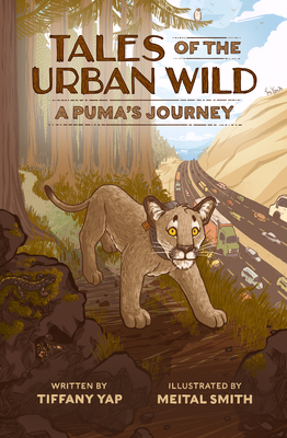 Tales of the Urban Wild: A Puma's Journey - Yap, Tiffany, Dr., and Smith, Meital