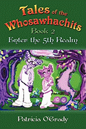 Tales of the Whosawhachits: Enter the 5th Realm Book 2