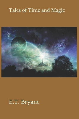 Tales of Time and Magic - Bryant, E T