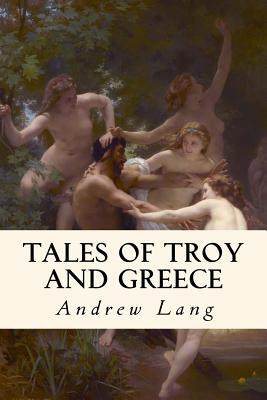 Tales of Troy and Greece: Illustrated - Anderson, Taylor (Editor), and Lang, Andrew