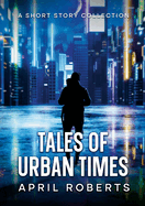 Tales of Urban Times: A Short Story Collection