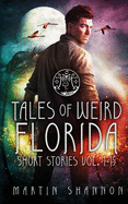 Tales of Weird Florida Short Stories 1-15