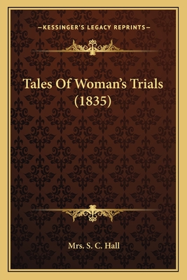 Tales Of Woman's Trials (1835) - Hall, S C, Mrs.