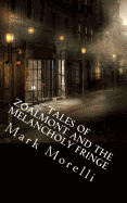 Tales of Zoalmont and the Melancholy Fringe - Morelli, Mark