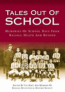 Tales Out of School: Memories of School Days from Balsall Heath and Beyond - Hart, Valerie M. (Editor)