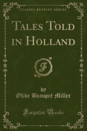 Tales Told in Holland (Classic Reprint)