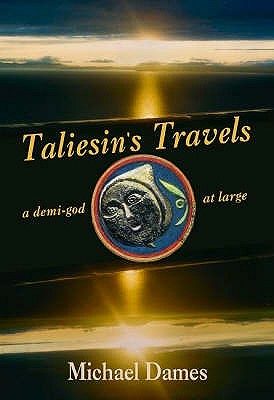 Taliesin's Travels: A Demi-god at Large - 