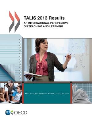 TALIS 2013 results: an international perspective on teaching and learning - Organisation for Economic Co-operation and Development