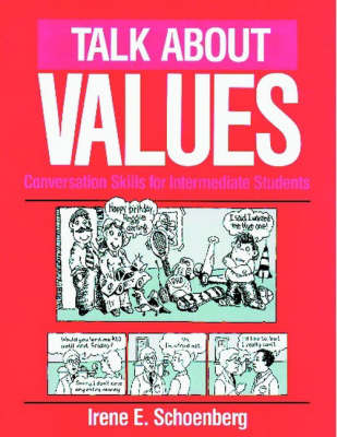 Talk about Values: Conversation Skills for Intermediate Students - Schoenberg, Irene E