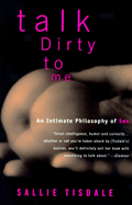 Talk Dirty to Me: An Intimate Philosophy of Sex