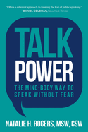 Talk Power: The Mind-Body Way to Speak Without Fear