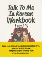 Talk to Me in Korean Workbook Level 3