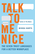 Talk to Me Nice: The Seven Trust Languages for a Better Workplace