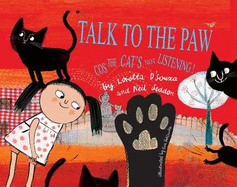 Talk to the Paw Cos the Cat's Not Listening