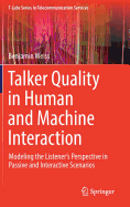 Talker Quality in Human and Machine Interaction: Modeling the Listener's Perspective in Passive and Interactive Scenarios