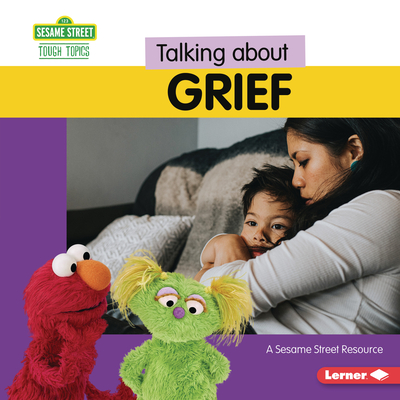 Talking about Grief: A Sesame Street (R) Resource - Miller, Marie-Therese