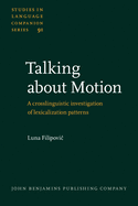 Talking about Motion: A Crosslinguistic Investigation of Lexicalization Patterns