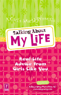 Talking about My Life: Real-Life Advice from Girls Like You