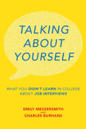 Talking About Yourself: What You Didn't Learn in College About Job Interviews