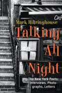 Talking All Night: The New York Poets Interviews, Photographs, Letters