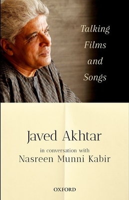 Talking Films and Songs: Javed Akhtar in conversation with Nasreen Munni Kabir - Kabir, Nasreen Munni