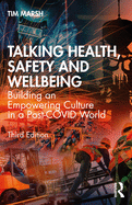 Talking Health, Safety and Wellbeing: Building an Empowering Culture in a Post-Covid World