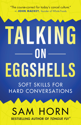 Talking on Eggshells: Soft Skills for Hard Conversations - Horn, Sam