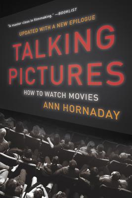 Talking Pictures: How to Watch Movies - Hornaday, Ann