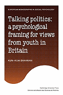Talking Politics: A Psychological Framing of Views from Youth in Britain