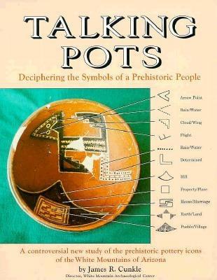 Talking Pots: Deciphering the Symbols of a Prehistoric People - Cunkle, James