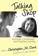 Talking Shop: Authentic Conversation and Teacher Learning