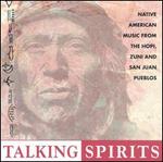 Talking Spirits: Native American Music from the Hopi, Zuni and San Juan Pueblos