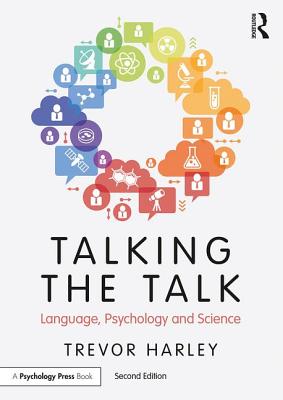 Talking the Talk: Language, Psychology and Science - Harley, Trevor A.