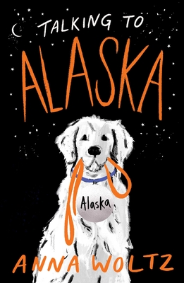Talking to Alaska - Woltz, Anna, and Watkinson, Laura (Translated by)