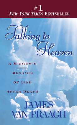 Talking to Heaven: A Medium's Message of Life After Death - Van Praagh, James