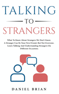 Talking to Strangers: What To Know About Strangers We Don't Know. A Stranger Can Be Your New Friend, But Not Everyone. Learn Talking And Understanding Strangers On Different Occasions.