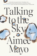 Talking to the Sky: A Memoir