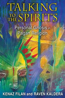 Talking to the Spirits: Personal Gnosis in Pagan Religion - Filan, Kenaz, and Kaldera, Raven