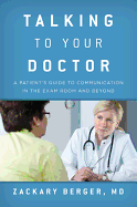 Talking to Your Doctor: A Patient's Guide to Communication in the Exam Room and Beyond