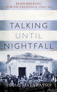 Talking Until Nightfall: Remembering Jewish Salonica, 1941-44