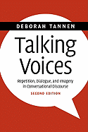 Talking Voices: Repetition, Dialogue, and Imagery in Conversational Discourse - Tannen, Deborah