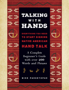 Talking with Hands: Everything You Need to Start Signing Native American Hand Talk - A Complete Beginner's Guide with Over 200 Words and Phrases