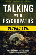 Talking with Psychopaths: Beyond Evil