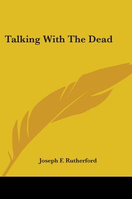 Talking With The Dead - Rutherford, Joseph F