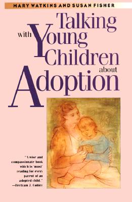 Talking with Young Children about Adoption - Watkins, Mary, and Fisher, Susan, Dr.