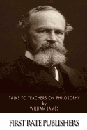 Talks to Teachers on Philosophy: And to Students on Some of Life's Ideals