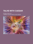 Talks with Caesar de Bello Gallico